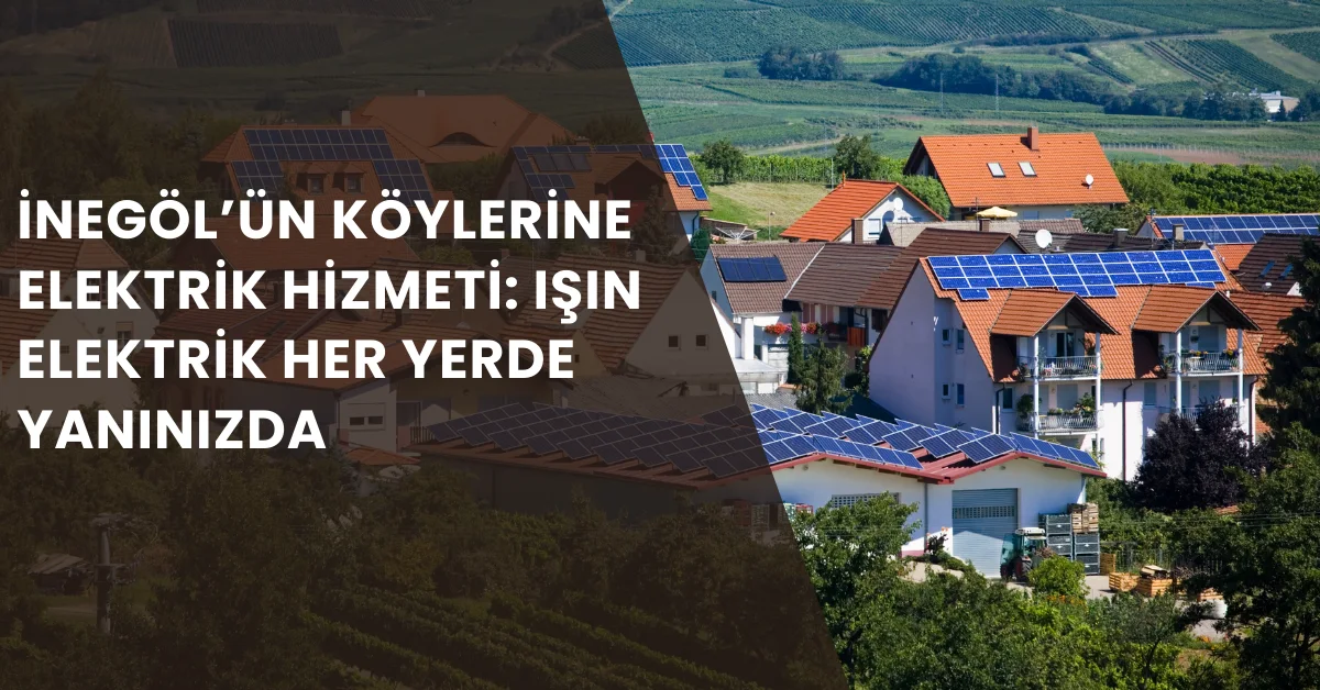 İnegöl’ün Köylerine Elektrik Hizmeti