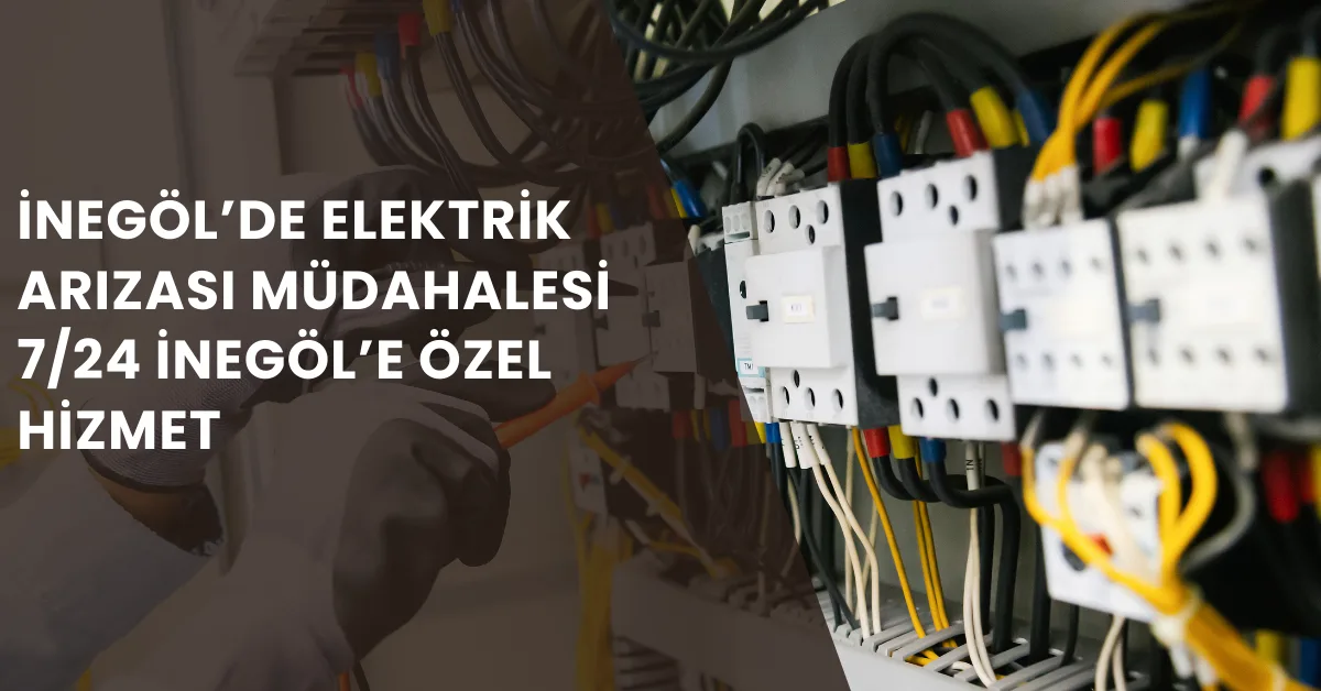 inegöl elektrik arıza blog